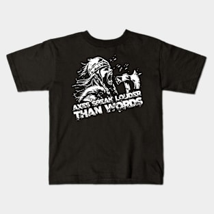 Axes speak louder than words Kids T-Shirt